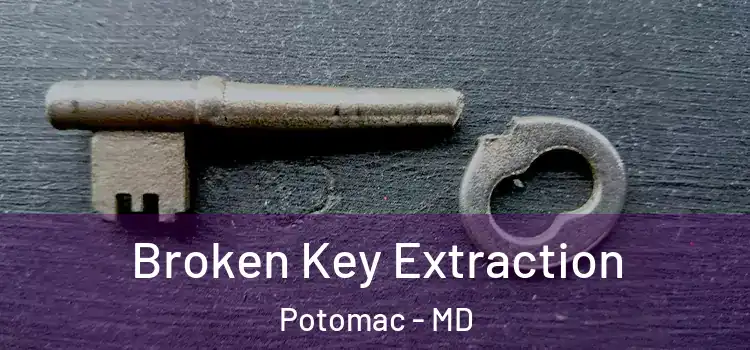  Broken Key Extraction Potomac - MD