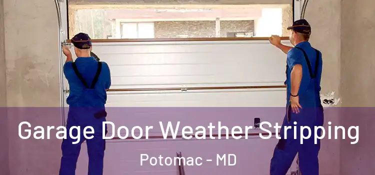  Garage Door Weather Stripping Potomac - MD